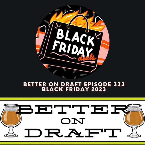 Black Friday 2023 | Better on Draft 333 photo