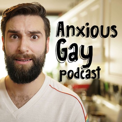 Anxious Gay Podcast