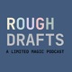 Rough Drafts - A Limited Magic Podcast