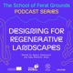 The School of Feral Grounds: Designing for Regenerative Landscapes