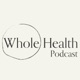 Whole Health Podcast 