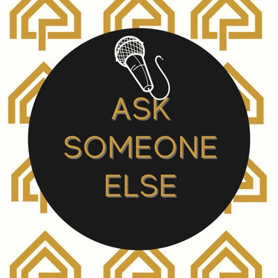Ask Someone Else by PropertybyKazy