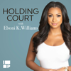 Holding Court with Eboni K. Williams - Uppity Productions LLC