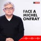 Face à Michel Onfray (Émission du 18/05/2024)