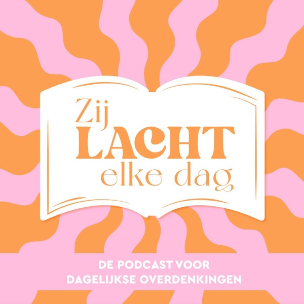 Zij Lacht - Elke Dag podcast