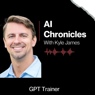 AI Chronicles with Kyle James AI Chronicles with Kyle James