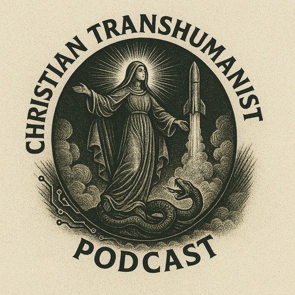 The Christian Transhumanist Podcast
