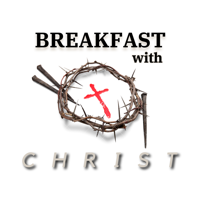 Breakfast with Christ podcast