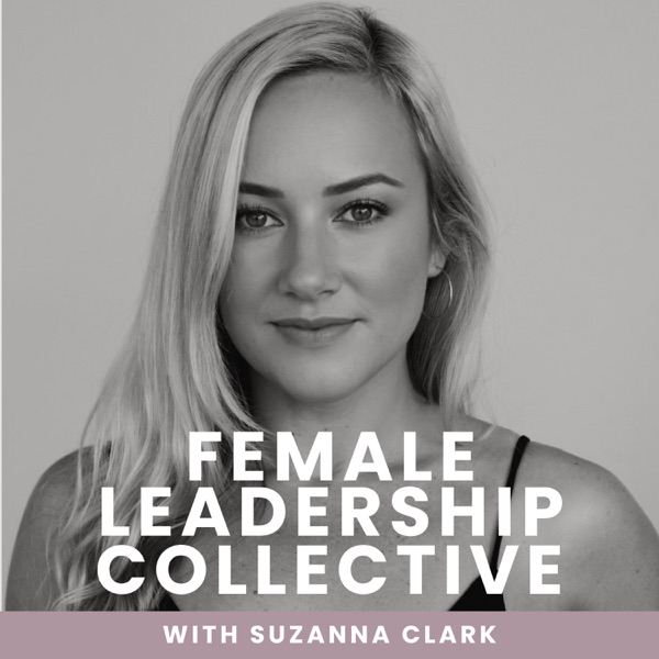 FEMALE LEADERSHIP COLLECTIVE PODCAST Image