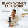 Black Women Talk Work