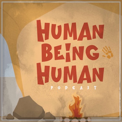 Human Being Human Podcast
