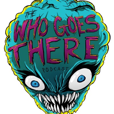 Who Goes There Podcast