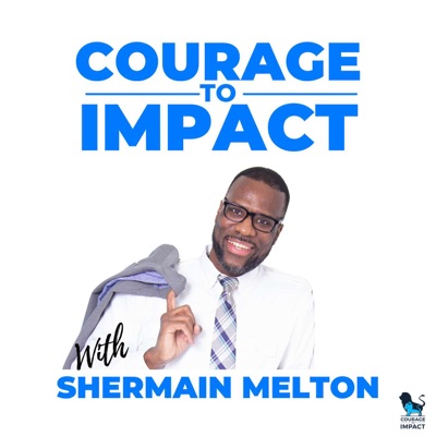 Courage to Impact