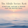 The Abide Series: Rest | Scripture, Nature and Prayer for a Rested Soul podcast cover