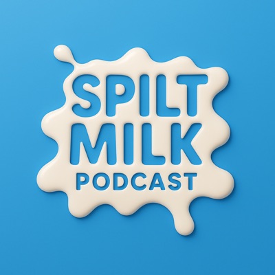 Spilt Milk Podcast Spilt Milk Podcast