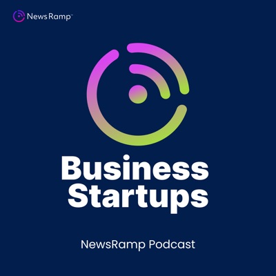 NewsRamp Business Startups Podcast NewsRamp Business Startups Podcast