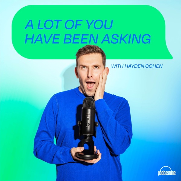 A Lot Of You Have Been Asking with Hayden Cohen Image