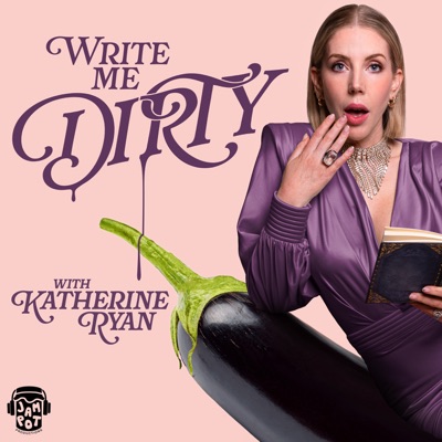Write Me Dirty with Katherine Ryan Write Me Dirty with Katherine Ryan