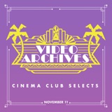 Video Archives Cinema Club Selects: Week of November 11th