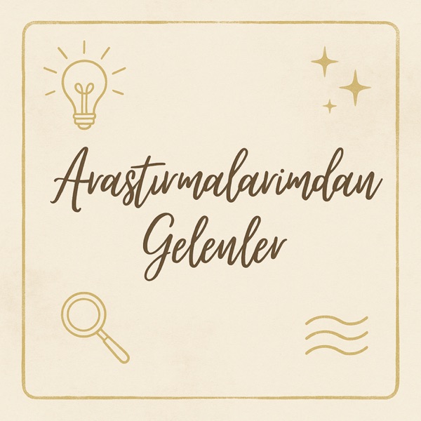Araştırmalarımdan Gelenler