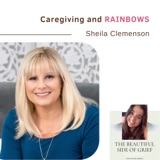 117. Caregiving and RAINBOWS | Sheila Clemenson