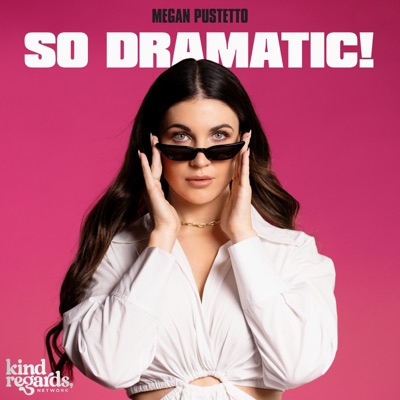 So Dramatic! with Megan Pustetto So Dramatic! with Megan Pustetto