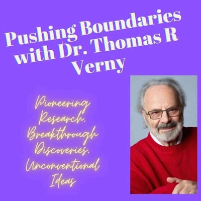 Pushing Boundaries with Dr. Thomas R Verny