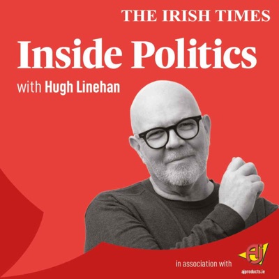 Inside Politics with Hugh Linehan Inside Politics with Hugh Linehan