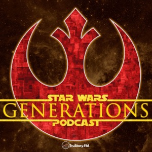 Star Wars Generations Podcast • Beyond the Screen