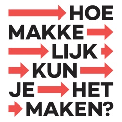 Hoe Makkelijk Kun Je Het Maken? - De Podcast