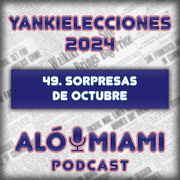 Especial Yankielecciones'24 - 49. Sorpresas de octubre photo