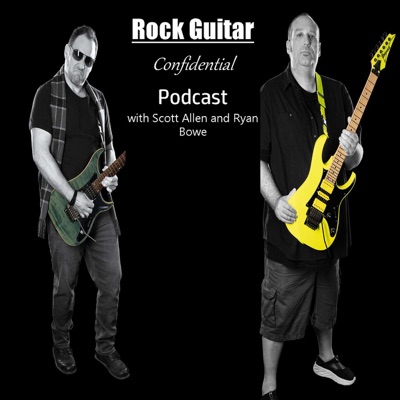 Rock Guitar Confidential with Scott Allen and Ryan Bowe Rock Guitar Confidential with Scott Allen and Ryan Bowe