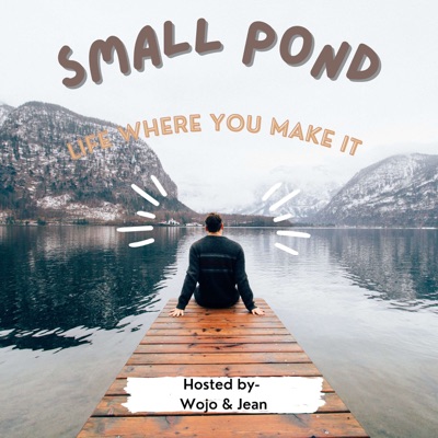 Small Pond: Life Where You Make It