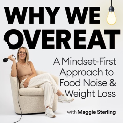 Why We Overeat with Maggie Sterling:Maggie Sterling