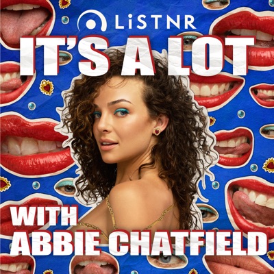 It's A Lot with Abbie Chatfield:LiSTNR