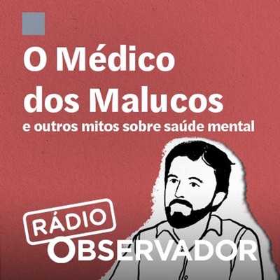 O "médico dos malucos" e outros mitos sobre saúde mental