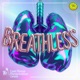 Introducing Breathless