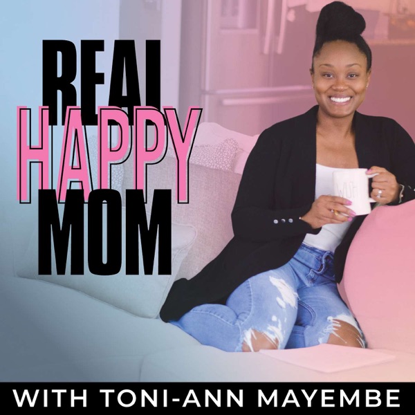 Real Happy Mom Podcast - Time-Management, Gentle Parenting, & Self-Care Strategies for the Busy Working Mom!
