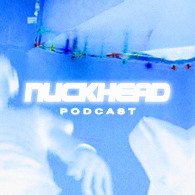 the nuckhead podcast:nuckhead