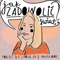 Jak zadowolić świat?