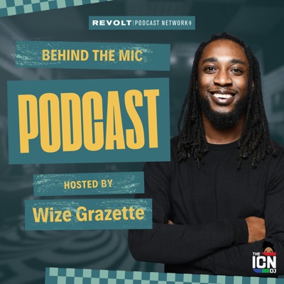 Behind the Mic: Powered by REVOLT Podcast Network Behind the Mic: Powered by REVOLT Podcast Network