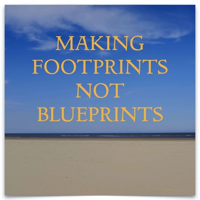 Making Footprints Not Blueprints