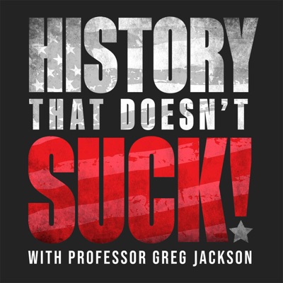 History That Doesn't Suck History That Doesn't Suck