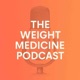 The Weight Medicine Podcast