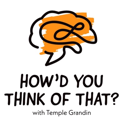 How'd You Think of That? with Temple Grandin