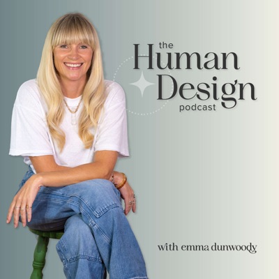 The Human Design Podcast:Emma Dunwoody