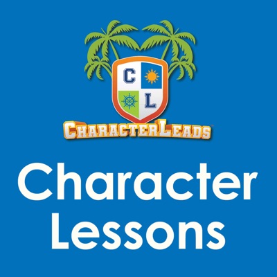 CharacterLeads® Character Lessons Podcast: A Dose of Character for Your Day
