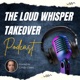 The Loud Whisper Takeover