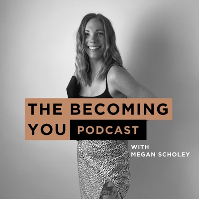 The Becoming You Podcast The Becoming You Podcast