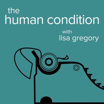 The Human Condition with Lisa Gregory